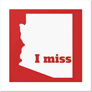 I Miss Arizona - My Home State Posters and Art